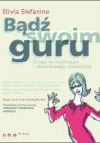 Bądź swoim guru. Droga do osobistego i zawodowego oświecenia - Olivia Stefanino