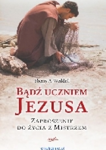 Bądź uczniem Jezusa. Zaproszenie do życia z Mistrzem - Sherry A. Weddell