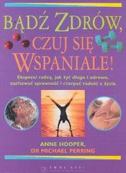 Bądź zdrów czuj się wspaniale - Anne Hooper, Michael Perring