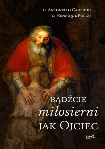 Bądźcie miłosierni jak Ojciec - o. Antonello Cadeddu, o. Henrique Porcu