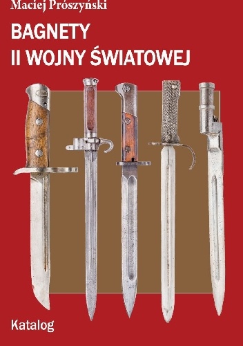 Bagnety II wojny światowej  Katalog - Maciej Prószyński