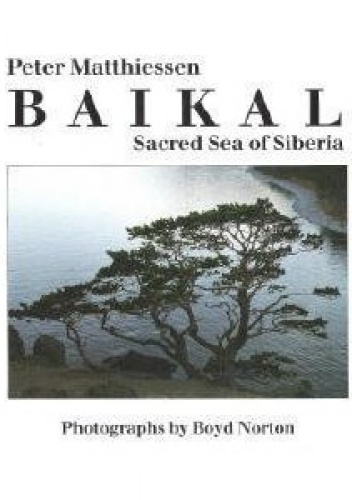Baikal: Sacred Sea of Siberia - Peter Matthiessen
