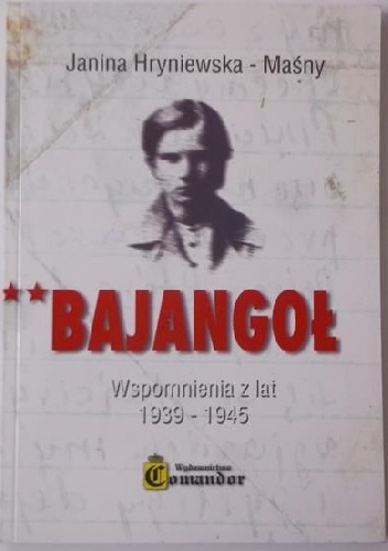 Bajangoł. Wspomnienia z lat 1939-1945 - Janina Hryniewska-Maśny