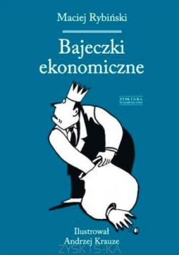 Bajeczki ekonomiczne - Maciej Rybiński