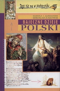 Bajeczne dzieje Polski - M. Mikołajczyk, A. Mikołajczyk