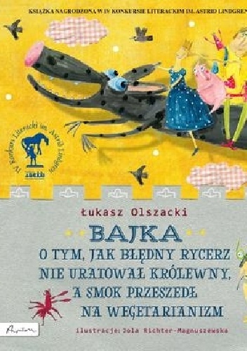 Bajka o tym, jak błędny rycerz nie uratował królewny, a smok przeszedł na wegetarianizm - Łukasz Olszacki