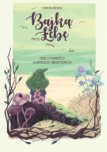 ,,Bajką przez Łebę" - Dorota Reszke