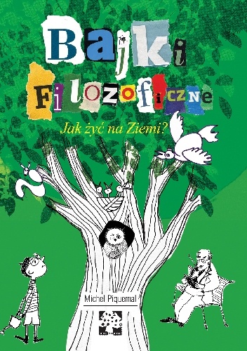 Bajki filozoficzne. Jak żyć na Ziemi? - Michel Piquemal