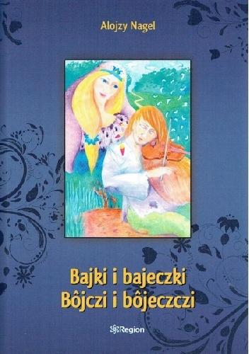 Bajki i bajeczki. Bôjczi i Bôjeczczi - Alojzy Nagel