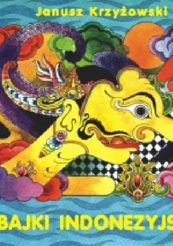 Bajki Indonezyjskie - Janusz Krzyżowski