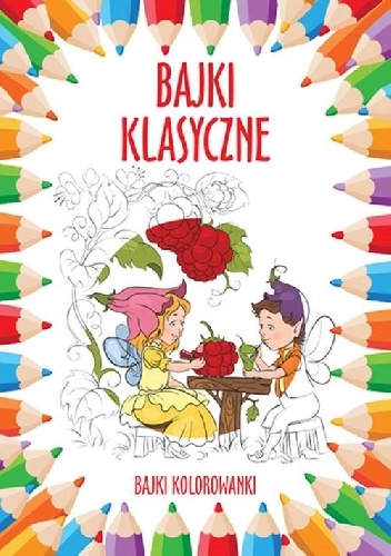 Bajki klasyczne. Bajki kolorowanki - praca zbiorowa