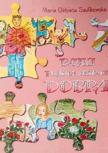 Bajki. Piękna strona dobra - Maria Elżbieta Szulikowska