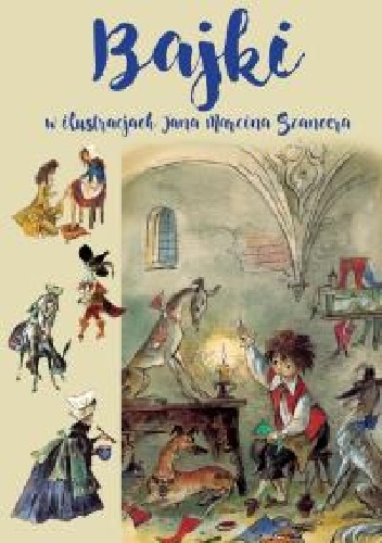 Bajki w ilustracjach Jana Marcina Szancera - praca zbiorowa