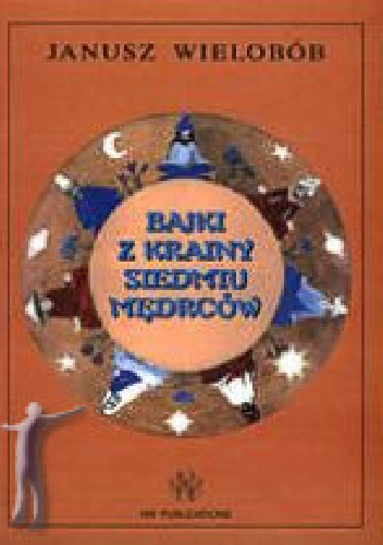 Bajki z Krainy Siedmiu Mędrców - Janusz Wielobób
