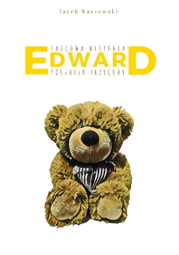 Bajkowa Historia EDWARD Początek Przygody - Jacek Kaszewski