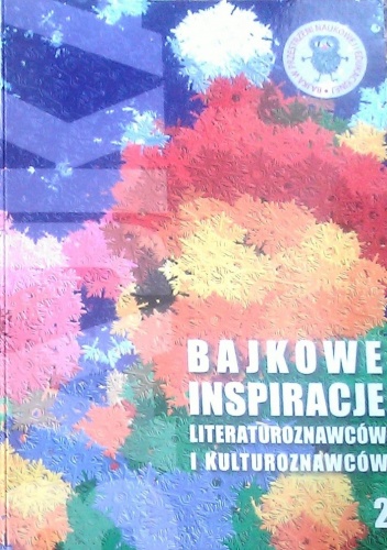 Bajkowe inspiracje literaturoznawców i kulturoznawców - praca zbiorowa