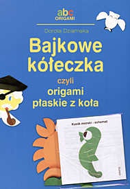 Bajkowe kółeczka, czyli origami płaskie z koła - Dorota Dziamska