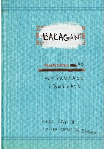 Bałagan: przewodnik po wypadkach i błędach - Keri Smith