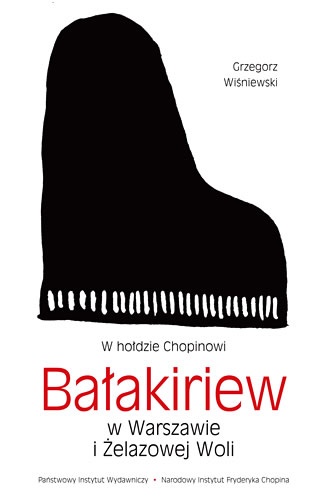 Bałakiriew w Warszawie i Żelazowj Woli. W hołdzie Chopinowi - Grzegorz Wiśniewski
