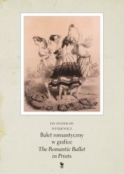 Balet romantyczny w grafice. The Romantic Ballet in Print - Jan Stanisław Witkiewicz