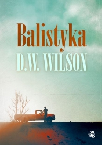 Balistyka - D.W. Wilson