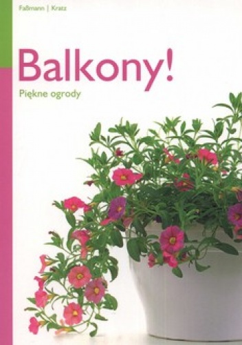 Balkony! Piękne ogrody - Monika Kratz, Natalie Fabmann