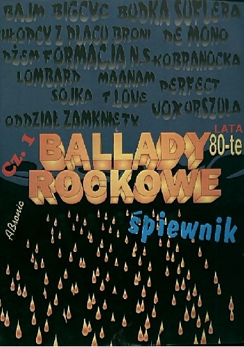 Ballady rockowe. Śpiewnik. Cz. 1, Lata 80-te - praca zbiorowa