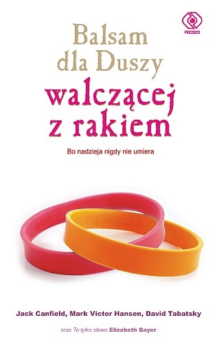 Balsam dla duszy walczącej z rakiem - Jack Canfield, Mark Victor Hansen