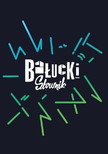 Bałucki Słownik - Krzysztof Iwański