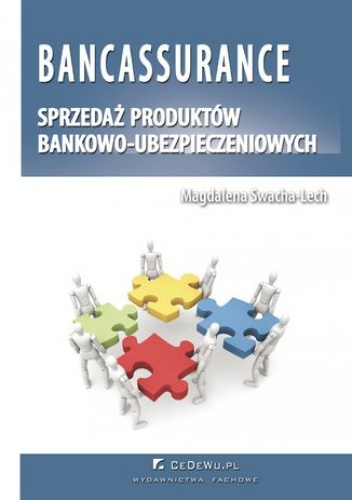 Bancassurance. Sprzedaż produktów bankowo-ubezpieczeniowych. Rozdział 3. Analiza powiązań bankowo-ubezpieczeniowych typu bancassurance w Polsce - Magdalena Swacha-Lech