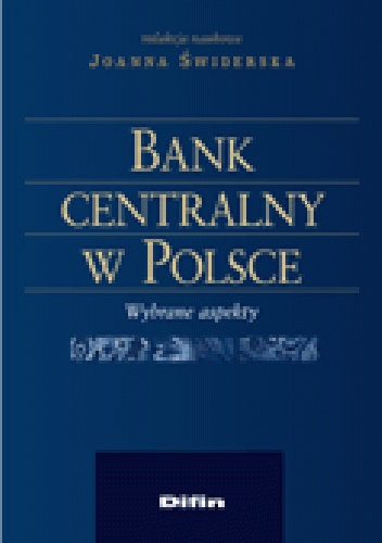 Bank centralny w Polsce. Wybrane aspekty - Joanna Świderska