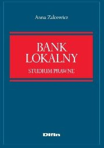 Bank lokalny. Studium prawne - Anna Zalcewicz