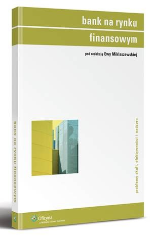 Bank na rynku finansowym. Problemy skali, efektywności i nadzoru - Ewa Miklaszewska