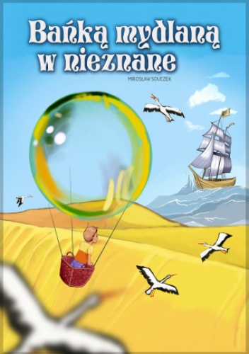 Bańką mydlaną w nieznane - Souczek Mirosław