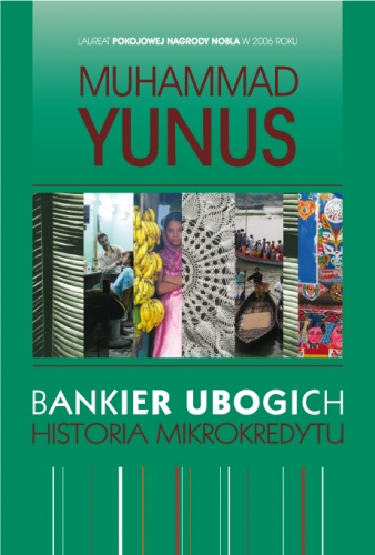 Bankier ubogich. Historia mikrokredytu - Muhammad Yunus