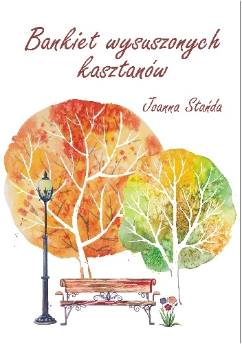 Bankiet wysuszonych kasztanów - Joanna Stańda