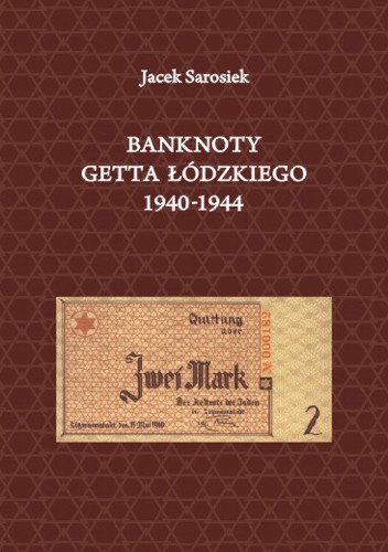 Banknoty Getta łódzkiego 1940-1944 - Jacek Sarosiek