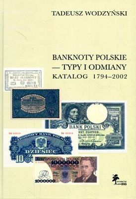 Banknoty polskie - typy i odmiany. Katalog 1794-2002 - Tadeusz Wodzyński