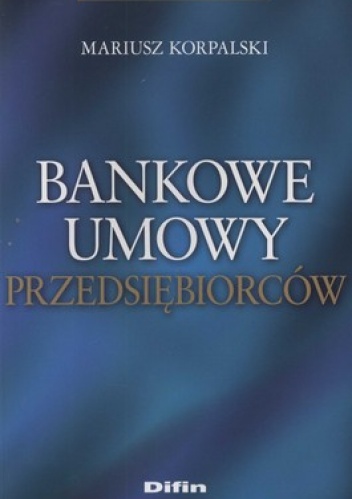 Bankowe umowy przedsiębiorców - Mariusz Korpalski