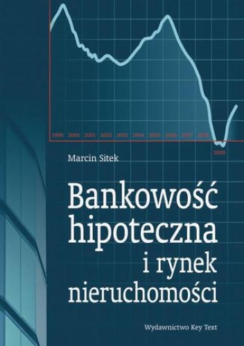 Bankowość hipoteczna a rynek nieruchomości - Marcin Sitek
