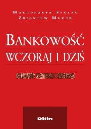 Bankowość wczoraj i dziś - Zbigniew Mazur, Małgorzata Białas