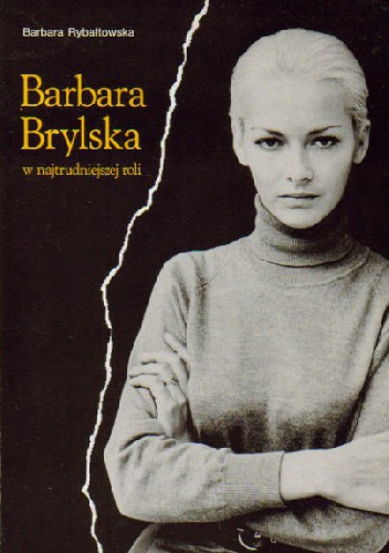 Barbara Brylska w najtrudniejszej roli - Barbara Rybałtowska