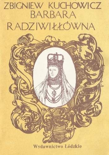 Barbara Radziwiłłówna - Zbigniew Kuchowicz