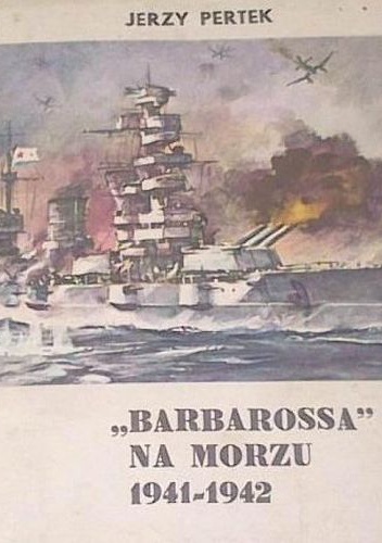 "Barbarossa" na morzu 1941-1942 - Jerzy Pertek