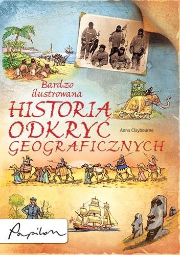Bardzo ilustrowana historia odkryć geograficznych - Anna Claybourne