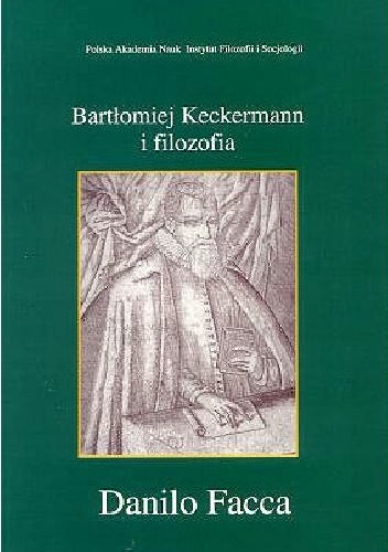 Bartłomiej Keckermann i filozofia - Danilo Facca