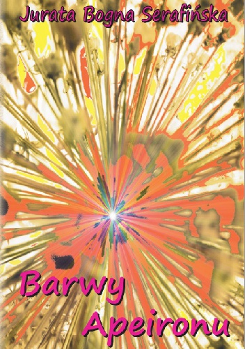 Barwy Apeironu - Jurata Bogna Serafińska