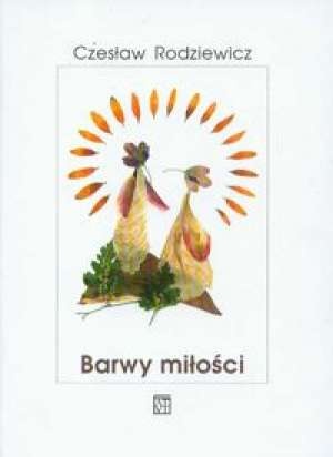Barwy miłości - Czesław Rodziewicz