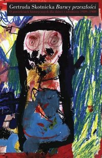 Barwy przeszłości - Gertruda Skotnicka