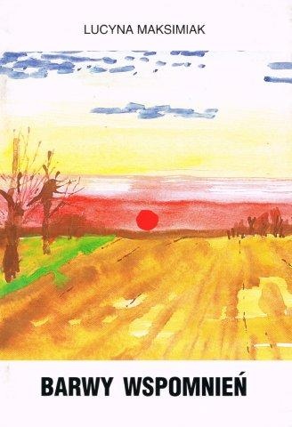 Barwy wspomnień - Lucyna Maksimiak